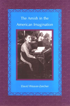 Amish in the American Imagination Professor David Weaver-Zercher Amish in the American Imagination Professor David Weaver-Zercher